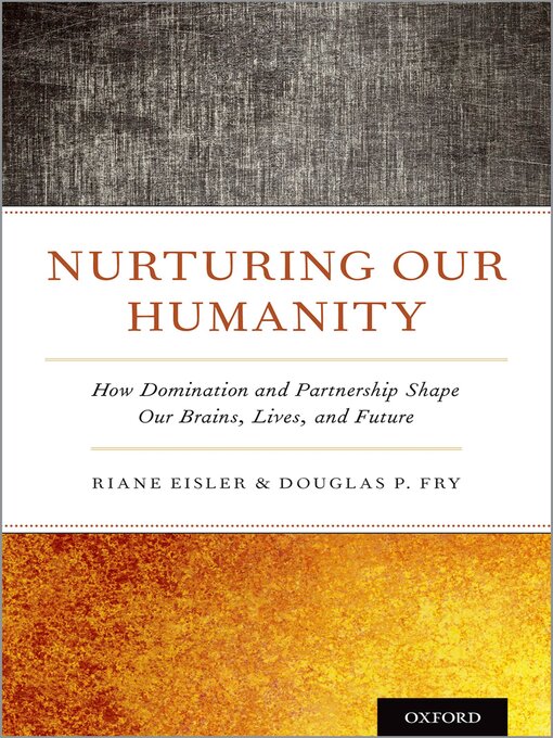 Title details for Nurturing Our Humanity by Riane Eisler - Available